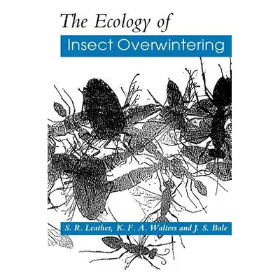 "The Ecology of Insect Overwintering" - "" ("Leather S. R.")