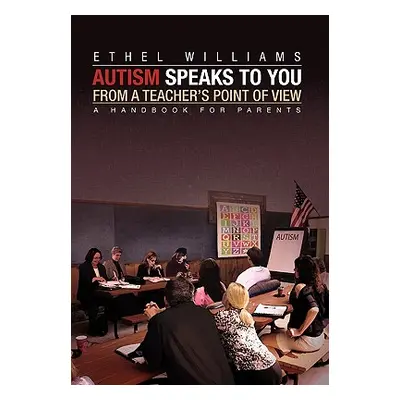 "Autism Speaks to You from a Teacher's Point of View" - "" ("Williams Ethel")