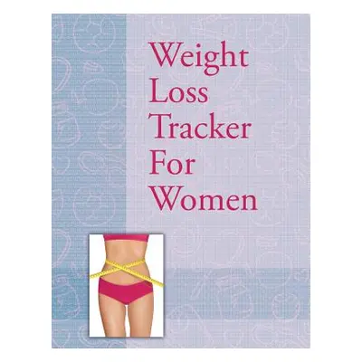 "Weight Loss Tracker For Women" - "" ("Speedy Publishing LLC")