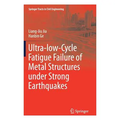 "Ultra-Low-Cycle Fatigue Failure of Metal Structures Under Strong Earthquakes" - "" ("Jia Liang-