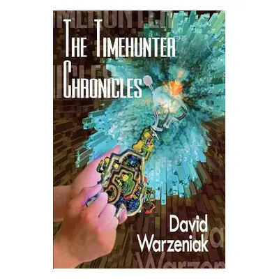 "The Timehunter Chronicles" - "" ("Warzeniak David")