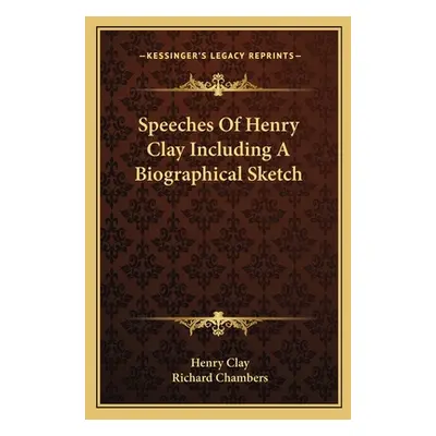 "Speeches of Henry Clay Including a Biographical Sketch" - "" ("Clay Henry")