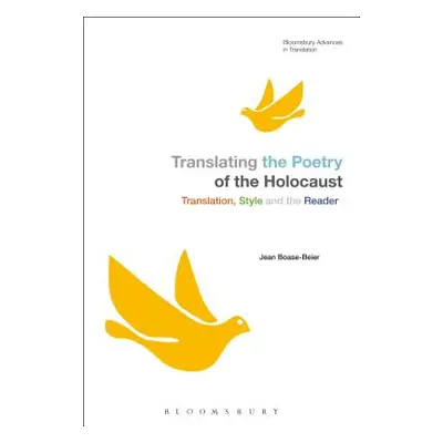 "Translating the Poetry of the Holocaust: Translation, Style and the Reader" - "" ("Boase-Beier 