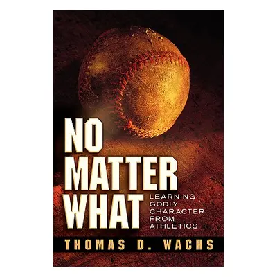 "No Matter What" - "" ("Wachs Thomas D.")