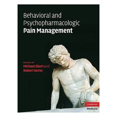 "Behavioral and Psychopharmacologic Pain Management" - "" ("Ebert Michael H.")