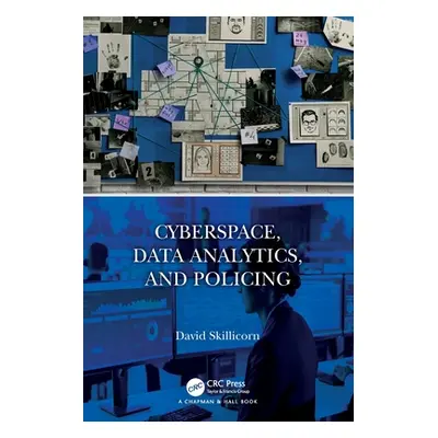 "Cyberspace, Data Analytics, and Policing" - "" ("Skillicorn David")