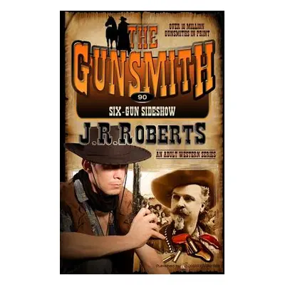 "Six-Gun Sideshow" - "" ("Roberts J. R.")