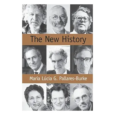 "The New History: Confessions and Conversations" - "" ("Pallares-Burke Maria")