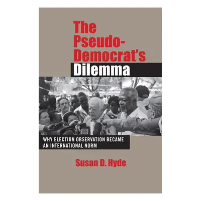 "The Pseudo-Democrat's Dilemma: Why Election Observation Became an International Norm" - "" ("Hy