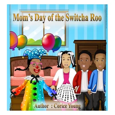 "Mom's Day of the Switcha Roo" - "" ("Young Corice")