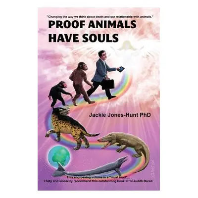 "Proof Animals Have Souls" - "" ("Jones-Hunt Jackie")