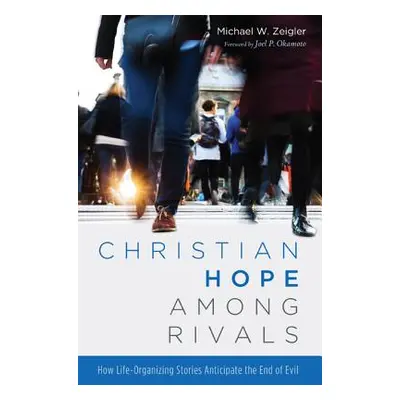 "Christian Hope among Rivals" - "" ("Zeigler Michael W.")