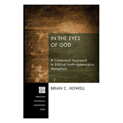 "In the Eyes of God: A Metaphorical Approach to Biblical Anthropomorphic Metaphors" - "" ("Howel