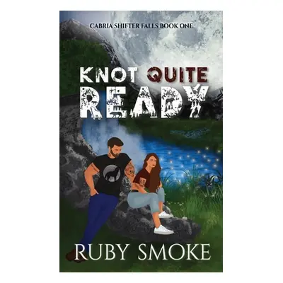 "Knot Quite Ready" - "" ("Smoke Ruby")