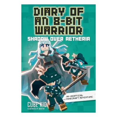 "Diary of an 8-Bit Warrior: Shadow Over Aetheria Volume 7" - "" ("Cube Kid")