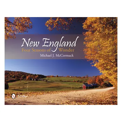 "New England: Four Seasons of Wonder" - "" ("McCormack Michael J.")