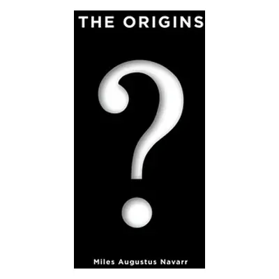 "The Origins" - "" ("Navarr Miles Augustus")