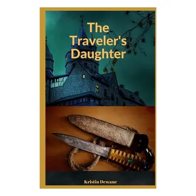 "The Traveler's Daughter" - "" ("Dewane Kristin")