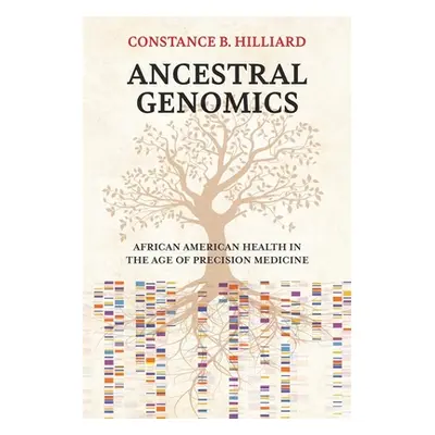 "Ancestral Genomics: African American Health in the Age of Precision Medicine" - "" ("Hilliard C