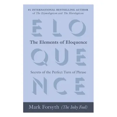 "The Elements of Eloquence: Secrets of the Perfect Turn of Phrase" - "" ("Forsyth Mark")