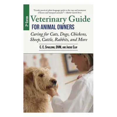 "Veterinary Guide for Animal Owners, 2nd Edition: Caring for Cats, Dogs, Chickens, Sheep, Cattle