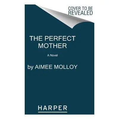 "The Perfect Mother" - "" ("Molloy Aimee")