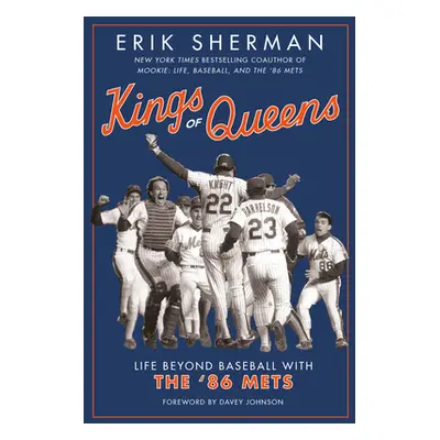 "Kings of Queens: Life Beyond Baseball with the '86 Mets" - "" ("Sherman Erik")