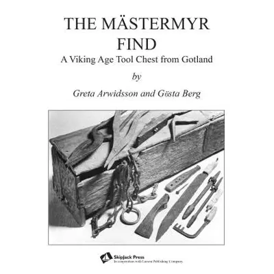 "The Mstermyr Find: A Viking Age Tool Chest from Gotland" - "" ("Brown Henry T.")