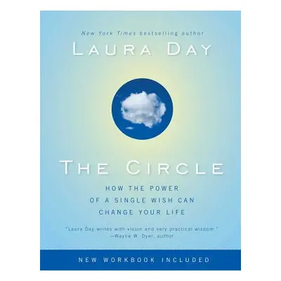 "The Circle: How the Power of a Single Wish Can Change Your Life" - "" ("Day Laura")