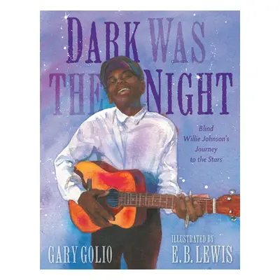 "Dark Was the Night: Blind Willie Johnson's Journey to the Stars" - "" ("Golio Gary")