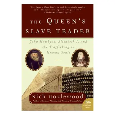 "The Queen's Slave Trader: John Hawkyns, Elizabeth I, and the Trafficking in Human Souls" - "" (