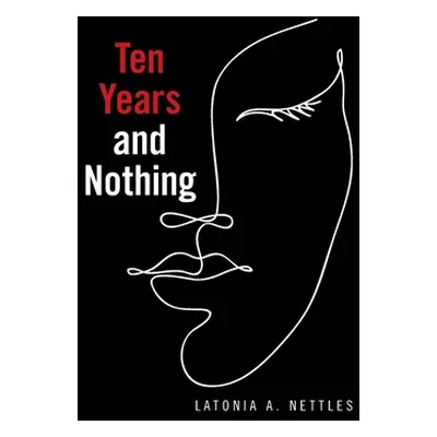 "Ten Years and Nothing" - "" ("Nettles Latonia A.")