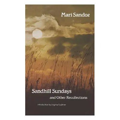 "Sandhill Sundays and Other Recollections" - "" ("Sandoz Mari")