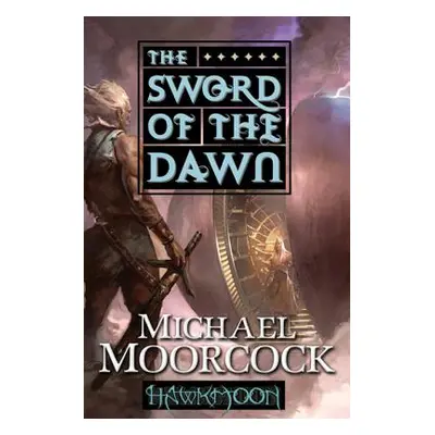 "Hawkmoon: The Sword of the Dawn: The Sword of the Dawn" - "" ("Moorcock Michael")