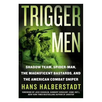 "Trigger Men: Shadow Team, Spider-Man, the Magnificent Bastards, and the American Combat Sniper"