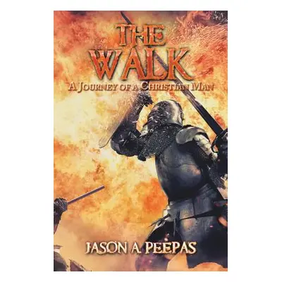 "The Walk: A Journey of a Christian Man" - "" ("Peepas Jason a.")