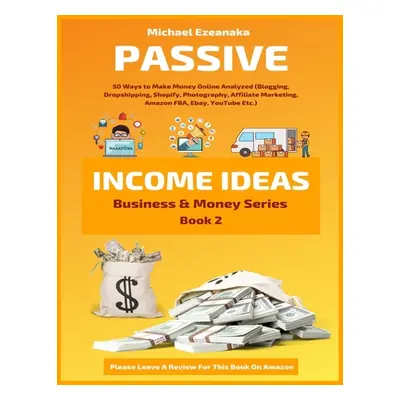 "Passive Income Ideas: 50 Ways to Make Money Online Analyzed