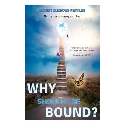 "Why Should I Be Bound?" - "" ("Nettles Vernet Clemons")