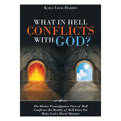 "What in Hell Conflicts with God?: The Divine Promulgation View of Hell Confirms the Reality of 