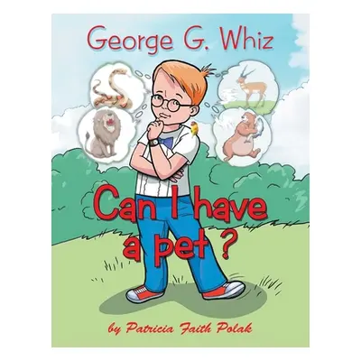 "George G. Whiz: Can I Have a Pet?" - "" ("Polak Patricia Faith")