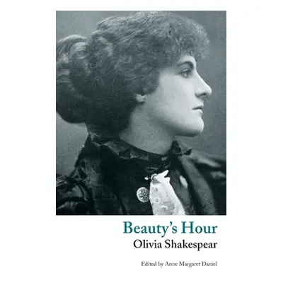 "Beauty's Hour: A Phantasy" - "" ("Shakespear Olivia")