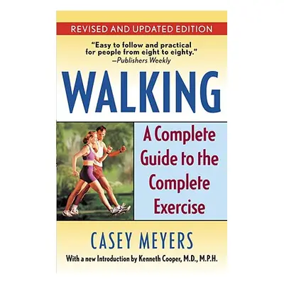 "Walking: A Complete Guide to the Complete Exercise" - "" ("Meyers Casey")