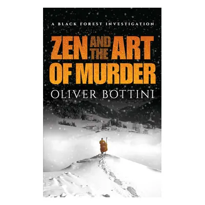 "Zen and the Art of Murder: A Black Forest Investigation" - "" ("Bottini Oliver")