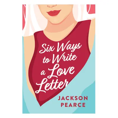 "Six Ways to Write a Love Letter" - "" ("Pearce Jackson")