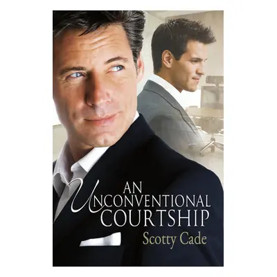 "An Unconventional Courtship" - "" ("Cade Scotty")