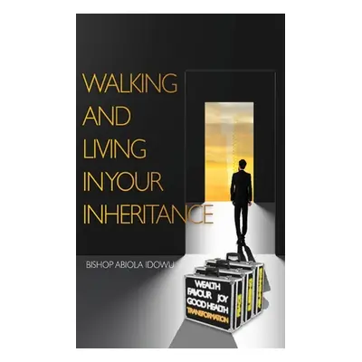 "Walking and Living in Your Inheritance" - "" ("Idowu Abiola")