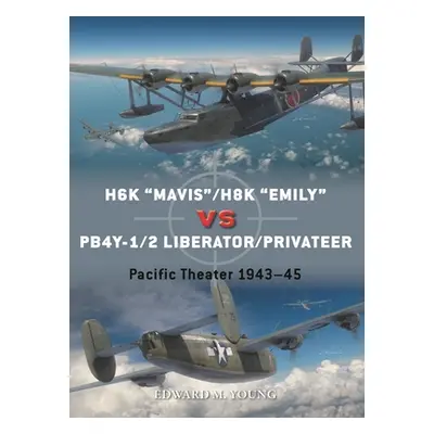 "H6k Mavis"/H8k "Emily" Vs Pb4y-1/2 Liberator/Privateer: Pacific Theater 1943-45"" - "" ("Young 