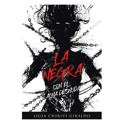 "La Negra: Con El Alma Desnuda" - "" ("Giraldo Ligia Chirivi C.")