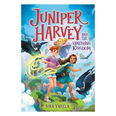 "Juniper Harvey and the Vanishing Kingdom" - "" ("Varela Nina")