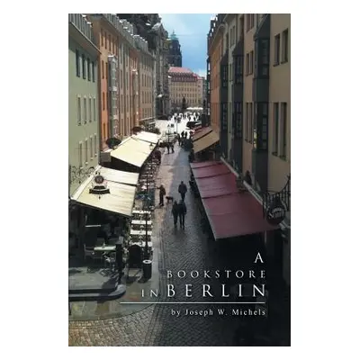 "A Bookstore in Berlin" - "" ("Michels Joseph W.")